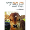 Rearing Young Stock on Tropical Dairy Farms in Asia