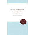 The State Highway System of North Carolina: Its Evolution and Present Status