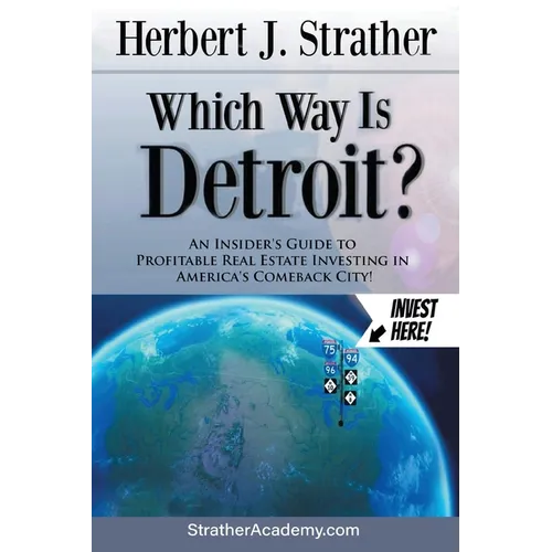 Which Way Is Detroit?: An Insider's Guide to Profitable Real Estate Investing in America's Comeback City!