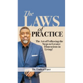 The Laws of Practice; The Art of Following the Steps to Greater Dimensions in Living