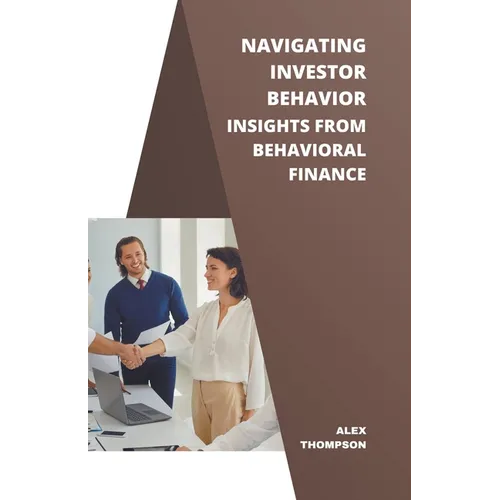 Navigating Investor Behavior: Insights from Behavioral Finance