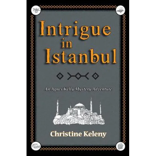 Intrigue in Istanbul: An Agnes Kelly Mystery Adventure