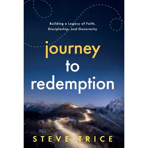 Journey to Redemption: Building a Legacy of Faith, Discipleship, and Generosity