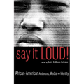 Say It Loud!: African-American Audiences, Media, and Identity