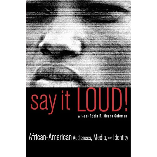 Say It Loud!: African-American Audiences, Media, and Identity