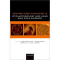 Oxford Case Histories in Otolaryngology and Head and Neck Surgery