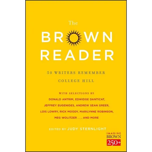 The Brown Reader: 50 Writers Remember College Hill