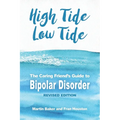 High Tide, Low Tide: The Caring Friend's Guide to Bipolar Disorder (Revised edition)