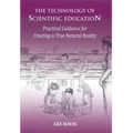 The Technology of Scientific Education: Practical Guidance for Creating a True Natural Reality