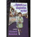 A figment of your imagination, my dear: A memoir