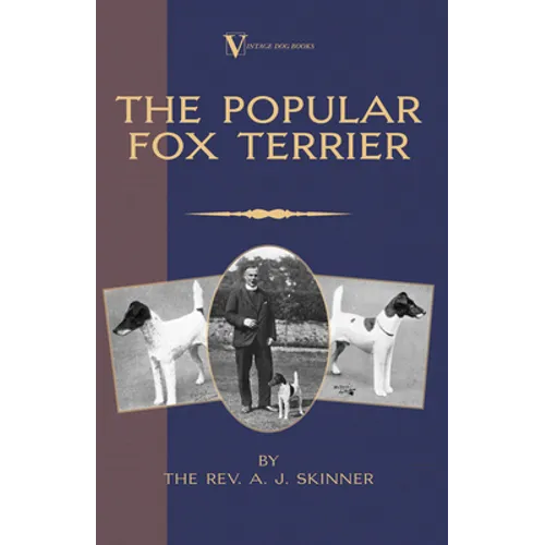 The Popular Fox Terrier (Vintage Dog Books Breed Classic - Smooth Haired + Wire Fox Terrier)