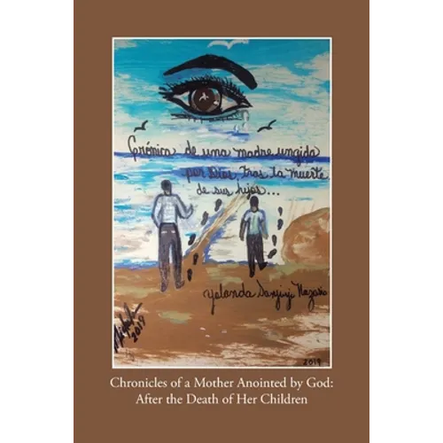 Chronicles of a Mother Anointed by God: After the Death of Her Children