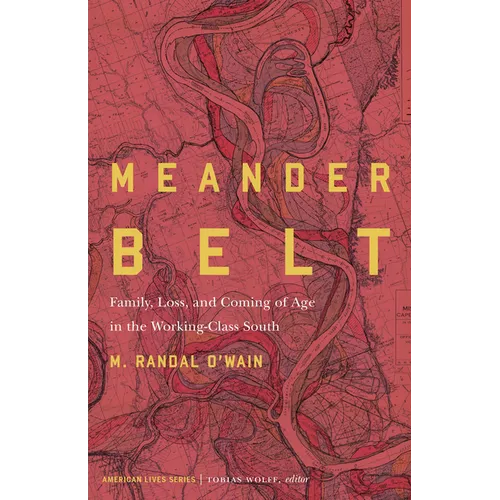 Meander Belt: Family, Loss, and Coming of Age in the Working-Class South