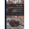 Navaho Classification of Their Song Ceremonials