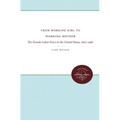 From Working Girl to Working Mother: The Female Labor Force in the United States, 1820-1980