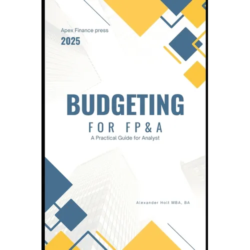 Budget for FP&A: A Practical Guide for Analysts