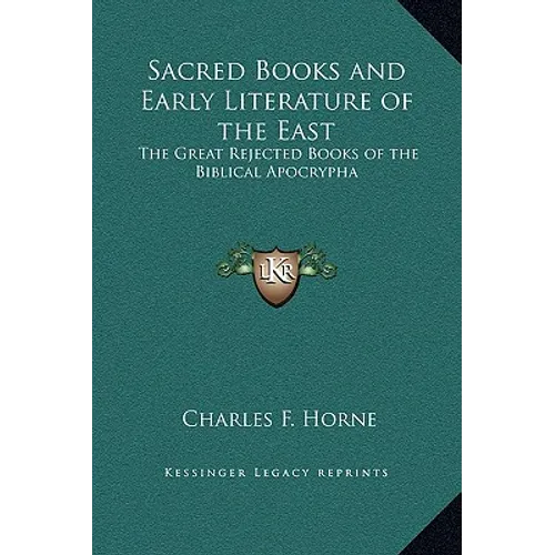 Sacred Books and Early Literature of the East: The Great Rejected Books of the Biblical Apocrypha