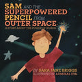 Sam and the Superpowered Pencil from Outer Space: A story about the power of words