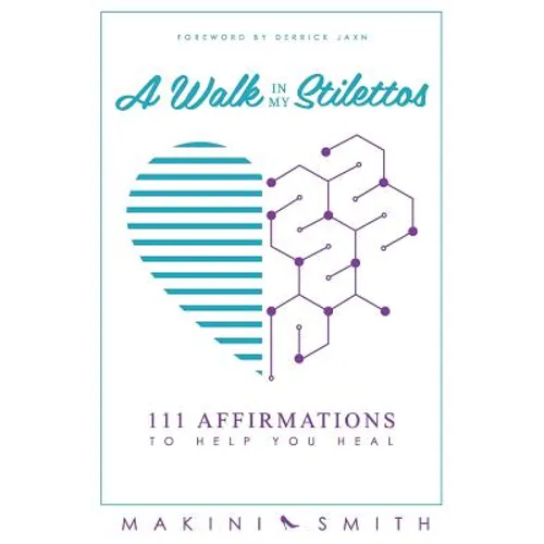 A Walk in my Stilettos: 111 Affirmations to Help You Heal