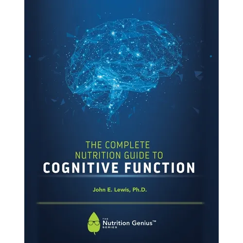 The Complete Nutrition Guide to Cognitive Function