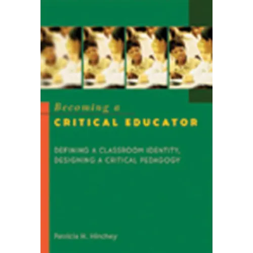 Becoming a Critical Educator: Defining a Classroom Identity, Designing a Critical Pedagogy