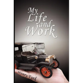 My Life and Work: An Autobiography of Henry Ford