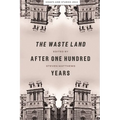 The Waste Land After One Hundred Years