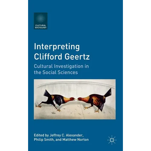 Interpreting Clifford Geertz: Cultural Investigation in the Social Sciences