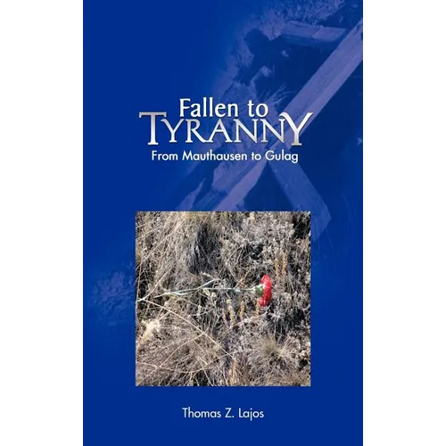 Fallen to Tyranny: From Mauthausen to Gulag