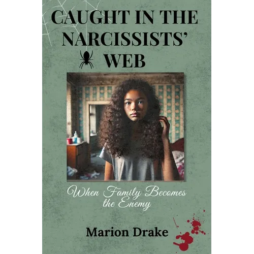 Caught in the Narcissists' Web: When Family Becomes the Enemy