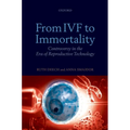 From IVF to Immortality: Controversy in the Era of Reproductive Technology