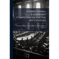 Correctional Leadership Competencies for the 21st Century