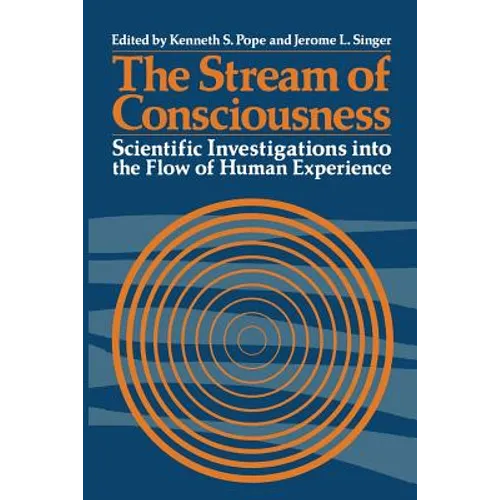 The Stream of Consciousness: Scientific Investigations Into the Flow of Human Experience