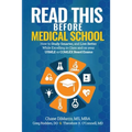 Read This Before Medical School: How to Study Smarter and Live Better While Excelling in Class and on your USMLE or COMLEX Board Exams