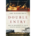 Double Entry: How the Merchants of Venice Created Modern Finance