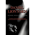 Daniel in the Lion's Den: A Compilation of Life-Changing Events Experienced at Detroit Receiving Hospital from the Eyes of a Patient Advocate