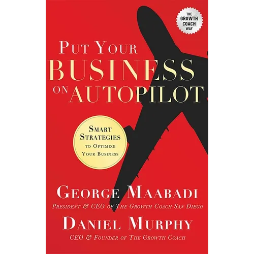 Put Your Business on Autopilot: Smart Strategies to Optimize Your Business