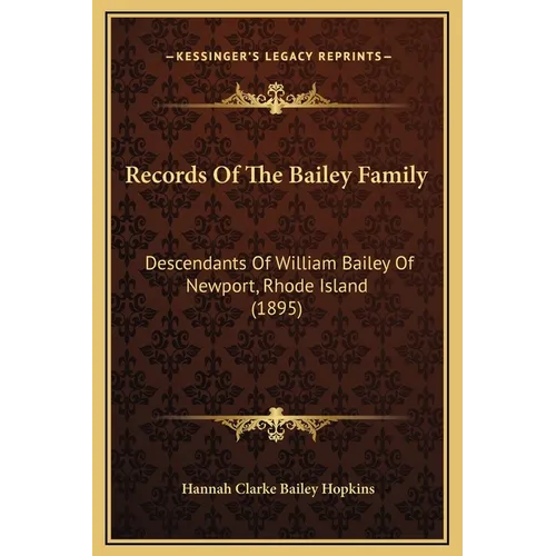 Records Of The Bailey Family: Descendants Of William Bailey Of Newport, Rhode Island (1895)