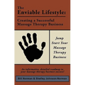 The Enviable Lifestyle: Creating a Successful Massage Therapy Business