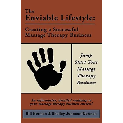 The Enviable Lifestyle: Creating a Successful Massage Therapy Business