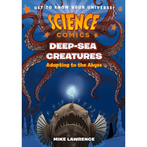 Science Comics: Deep-Sea Creatures: Adapting to the Abyss