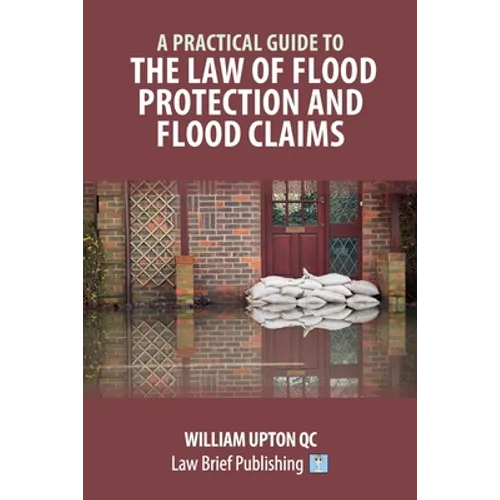 A Practical Guide to the Law of Flood Protection and Flood Claims