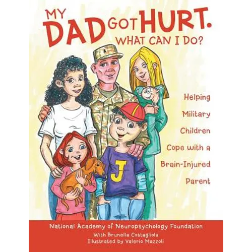 My Dad Got Hurt. What Can I Do?: Helping Military Children Cope with a Brain-Injured Parent