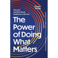 The Power of Doing What Matters: Discover the Mind-Body Resilience in All of Us