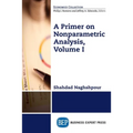 A Primer on Nonparametric Analysis, Volume I