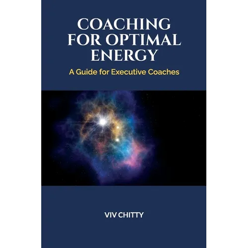 Coaching for Optimal Energy: A Guide for Executive Coaches