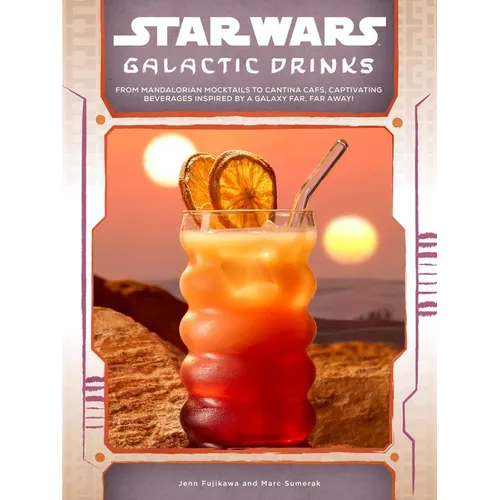 Star Wars: Galactic Drinks: From Mandalorian Mocktails to Cantina Cafs, Captivating Beverages Inspired by a Galaxy Far, Far Away!