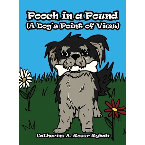 Pooch in a Pound (A Dog's Point of View)