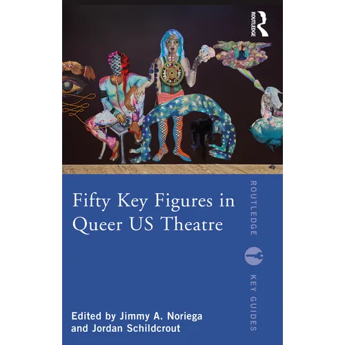 Fifty Key Figures in Queer Us Theatre
