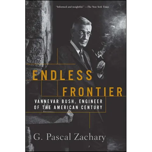 Endless Frontier: Vannevar Bush, Engineer of the American Century